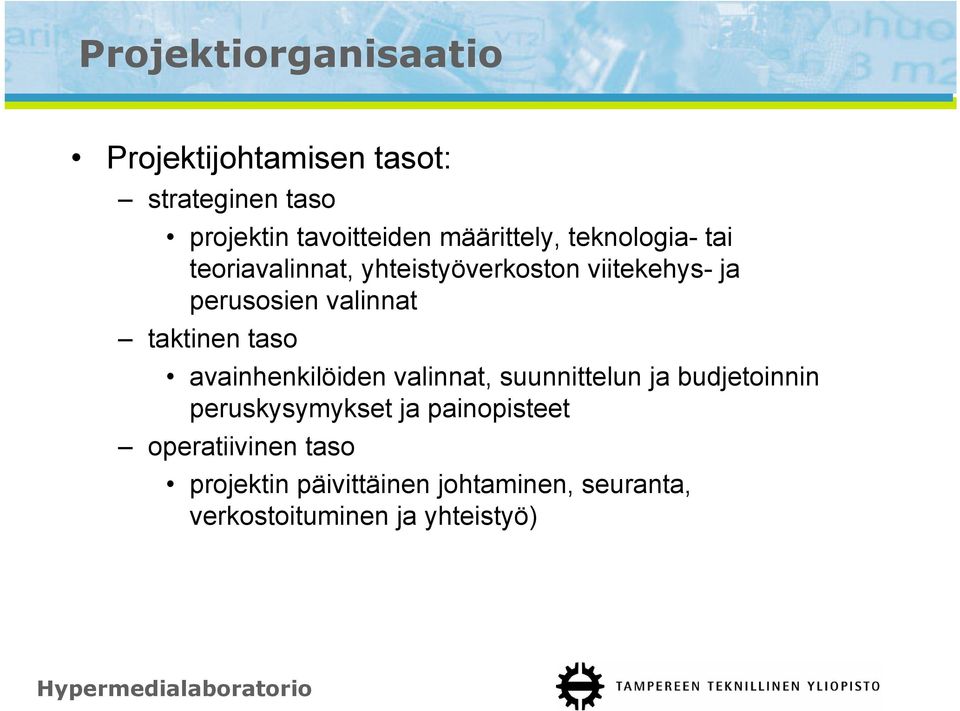 valinnat taktinen taso avainhenkilöiden valinnat, suunnittelun ja budjetoinnin peruskysymykset