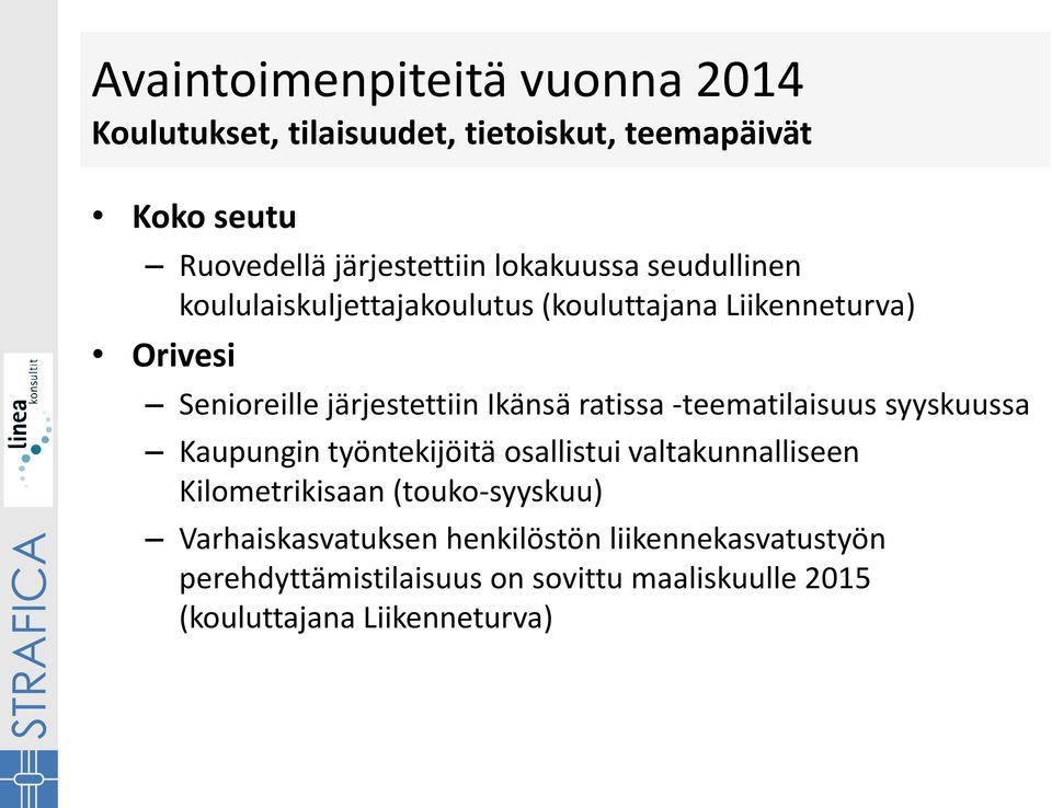 -teematilaisuus syyskuussa Kaupungin työntekijöitä osallistui valtakunnalliseen Kilometrikisaan (touko-syyskuu)