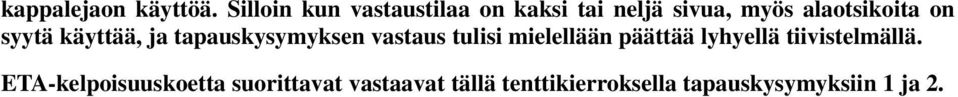 on syytä käyttää, ja tapauskysymyksen vastaus tulisi mielellään