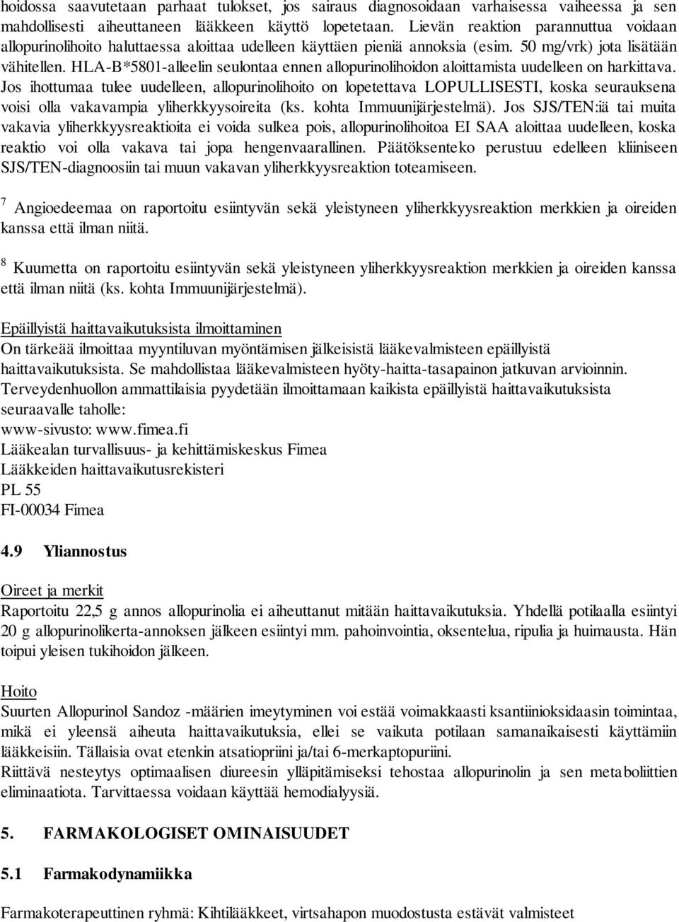 HLA-B*5801-alleelin seulontaa ennen allopurinolihoidon aloittamista uudelleen on harkittava.