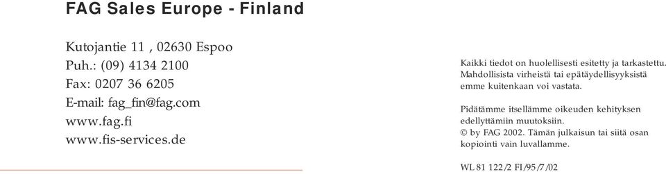 de Kaikki tiedot on huolellisesti esitetty ja tarkastettu.