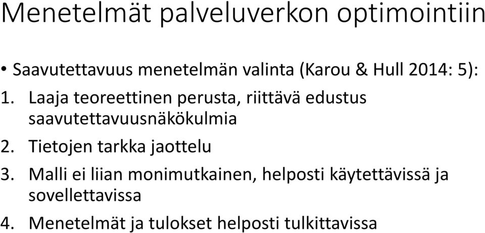 Laaja teoreettinen perusta, riittävä edustus saavutettavuusnäkökulmia 2.