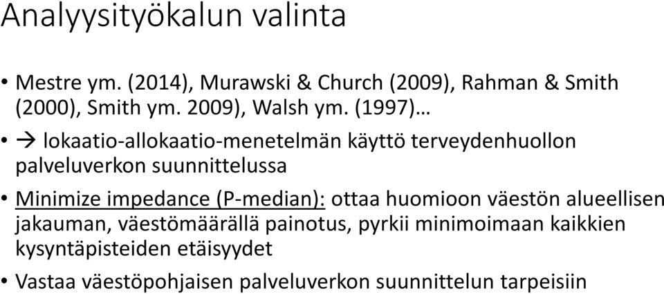 (1997) lokaatio-allokaatio-menetelmän käyttö terveydenhuollon palveluverkon suunnittelussa Minimize