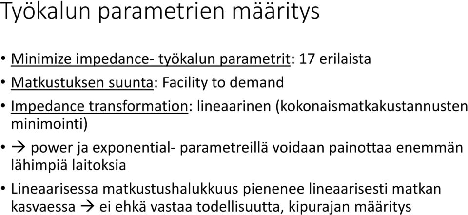 minimointi) power ja exponential- parametreillä voidaan painottaa enemmän lähimpiä laitoksia