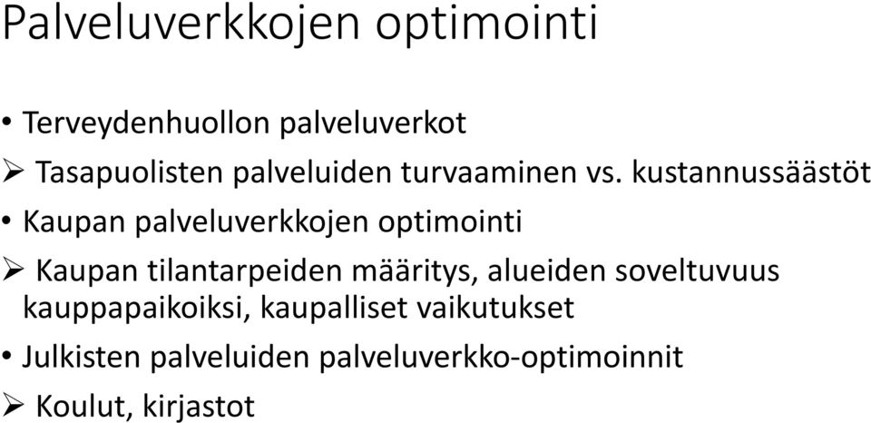 kustannussäästöt Kaupan palveluverkkojen optimointi Kaupan tilantarpeiden