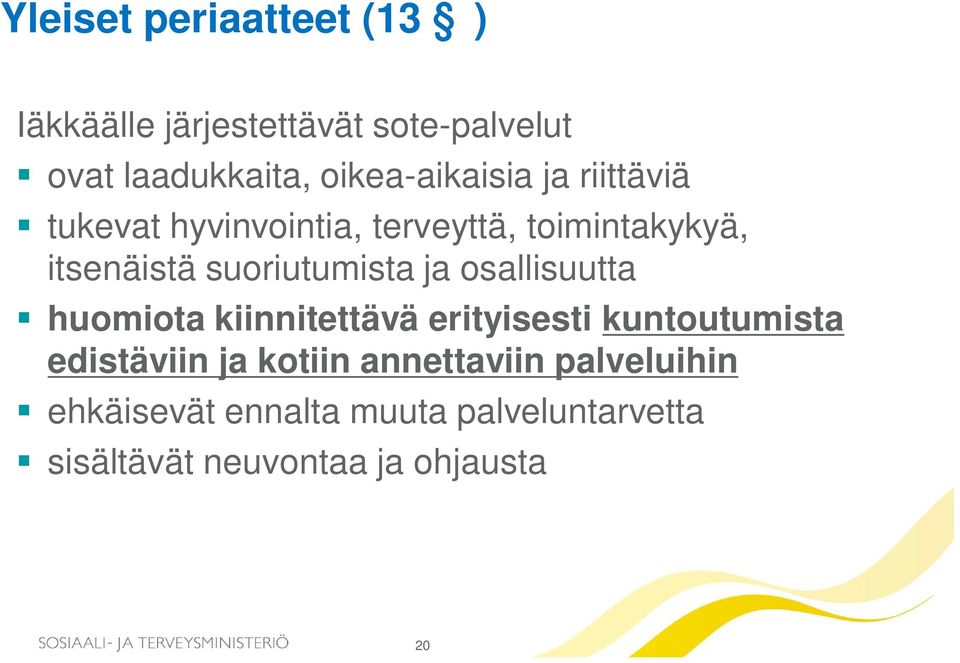 suoriutumista ja osallisuutta huomiota kiinnitettävä erityisesti kuntoutumista edistäviin ja