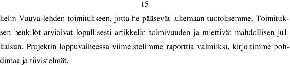 Toimituksen henkilöt arvioivat lopullisesti artikkelin toimivuuden ja