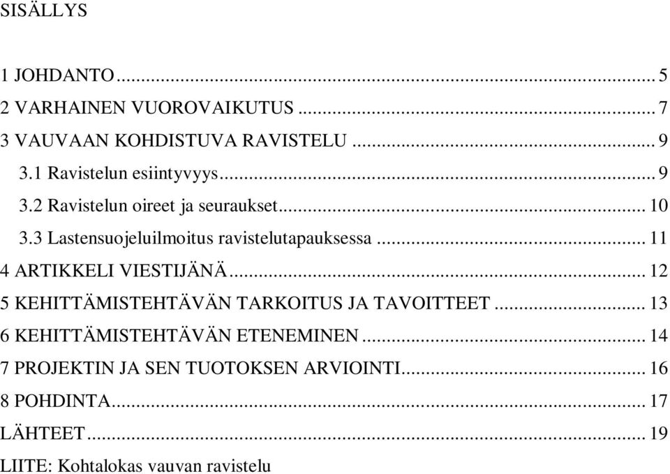 3 Lastensuojeluilmoitus ravistelutapauksessa... 11 4 ARTIKKELI VIESTIJÄNÄ.