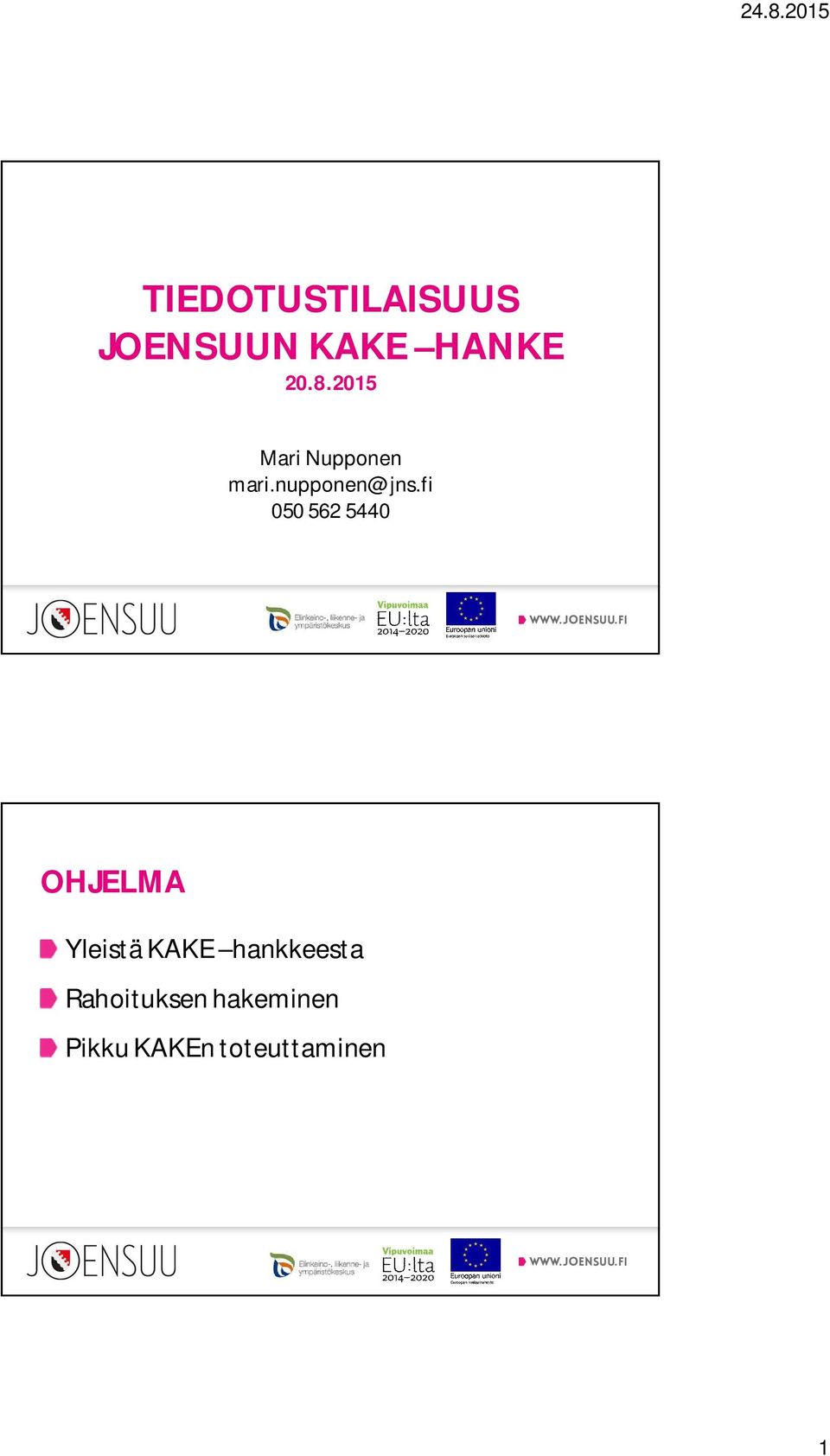 fi 050 562 5440 OHJELMA Yleistä KAKE