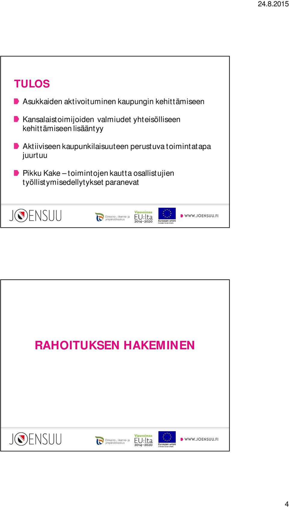 Aktiiviseen kaupunkilaisuuteen perustuva toimintatapa juurtuu Pikku Kake