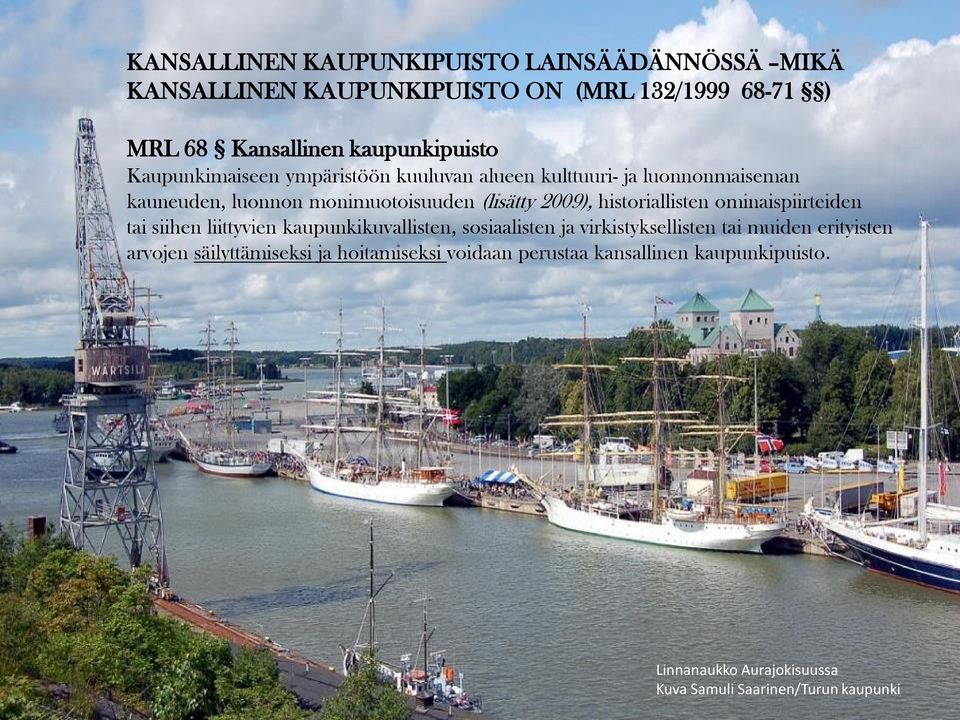 historiallisten ominaispiirteiden tai siihen liittyvien kaupunkikuvallisten, sosiaalisten ja virkistyksellisten tai muiden erityisten