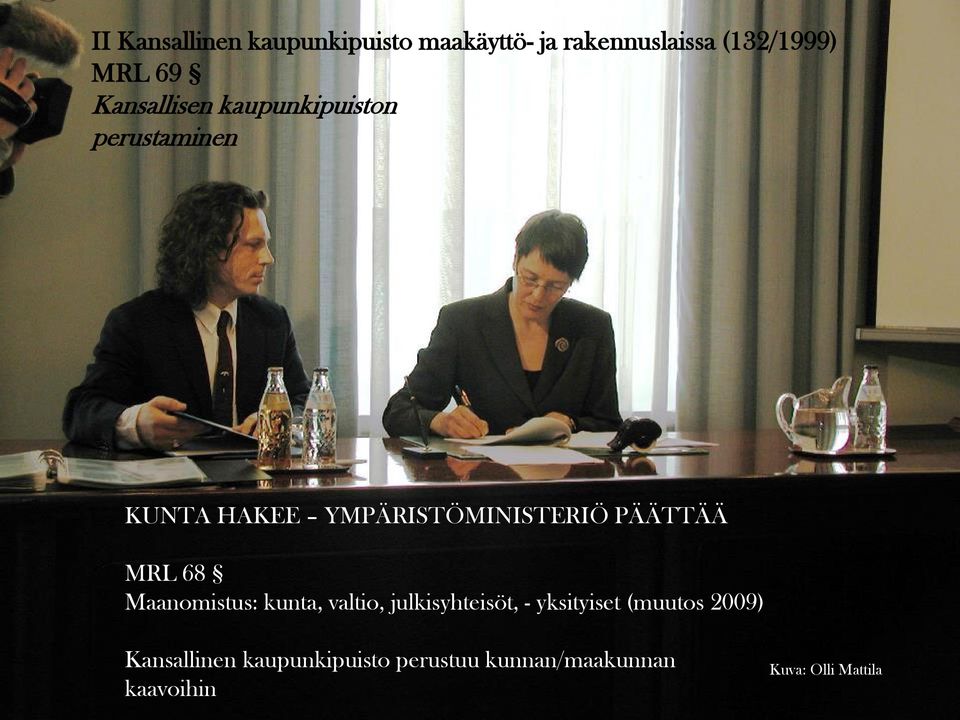 PÄÄTTÄÄ MRL 68 Maanomistus: kunta, valtio, julkisyhteisöt, - yksityiset (muutos