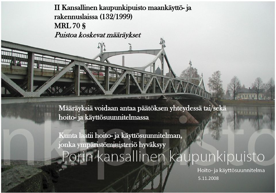 antaa päätöksen yhteydessä tai/sekä hoito- ja käyttösuunnitelmassa