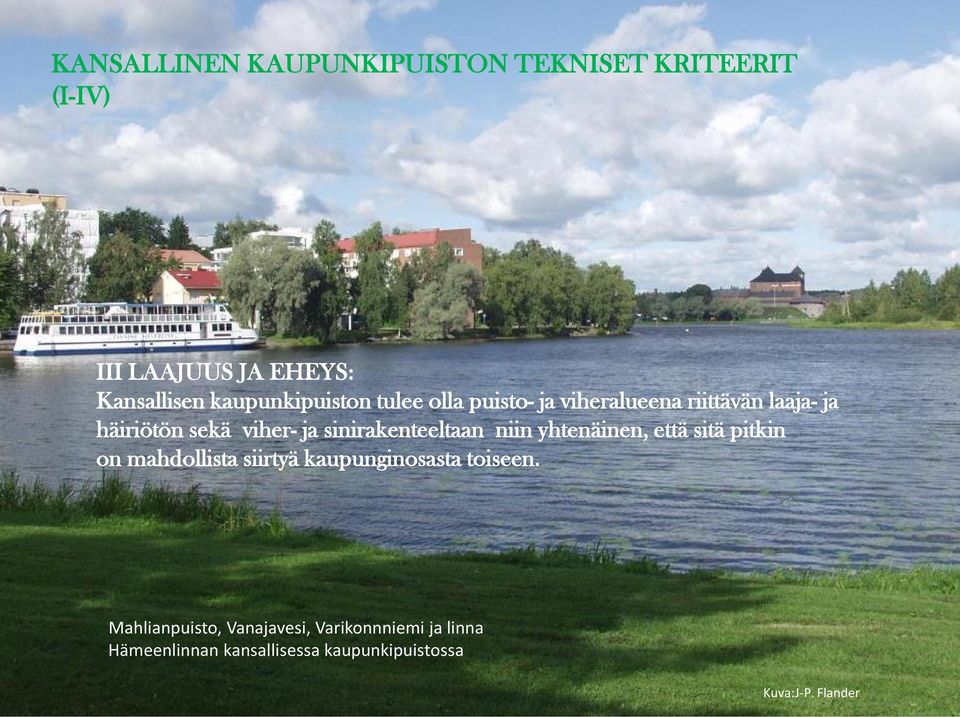 sinirakenteeltaan niin yhtenäinen, että sitä pitkin on mahdollista siirtyä kaupunginosasta toiseen.