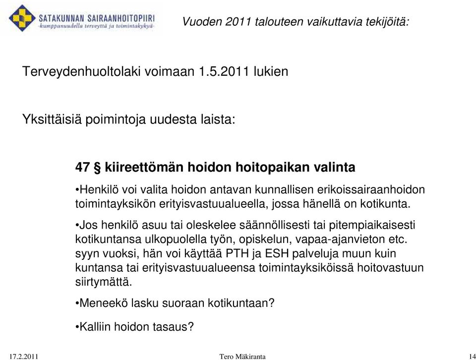 toimintayksikön erityisvastuualueella, jossa hänellä on kotikunta.