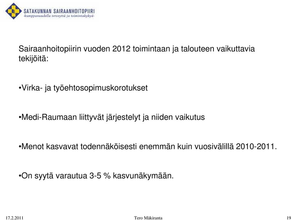 järjestelyt ja niiden vaikutus Menot kasvavat todennäköisesti enemmän kuin