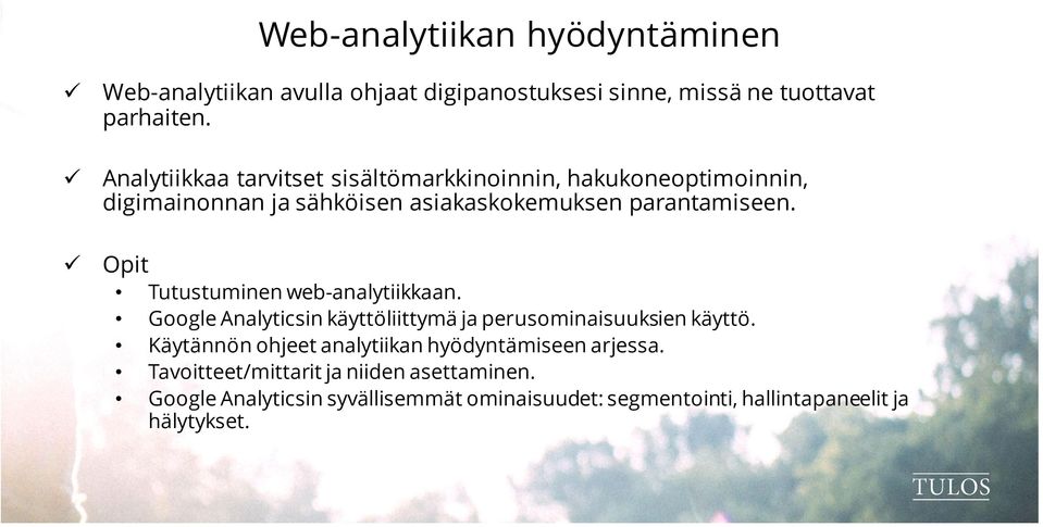 Opit Tutustuminen web-analytiikkaan. Google Analyticsin käyttöliittymä ja perusominaisuuksien käyttö.