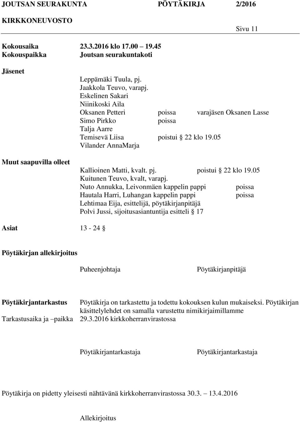 poistui 22 klo 19.05 Kuitunen Teuvo, kvalt, varapj.