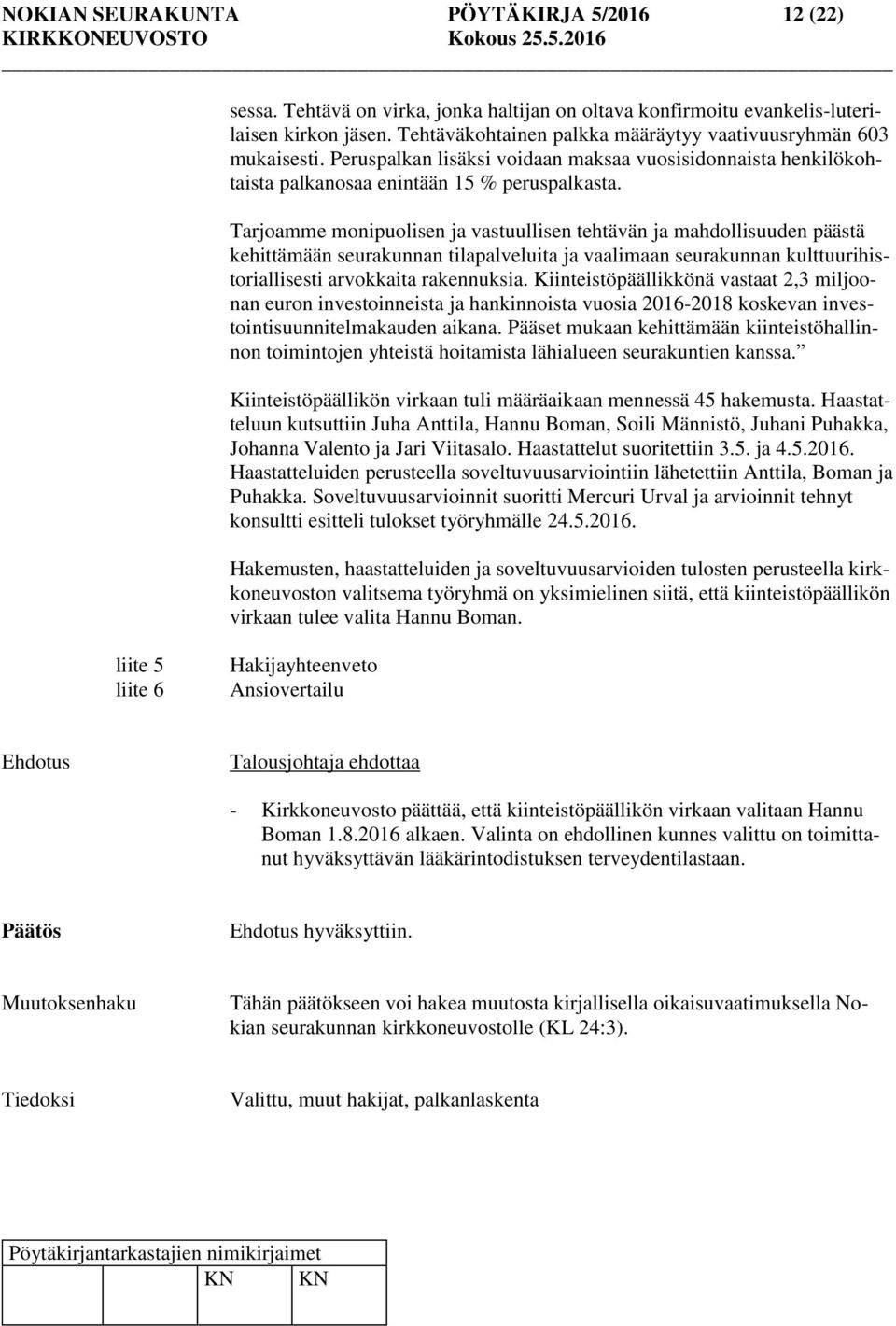 Tarjoamme monipuolisen ja vastuullisen tehtävän ja mahdollisuuden päästä kehittämään seurakunnan tilapalveluita ja vaalimaan seurakunnan kulttuurihistoriallisesti arvokkaita rakennuksia.
