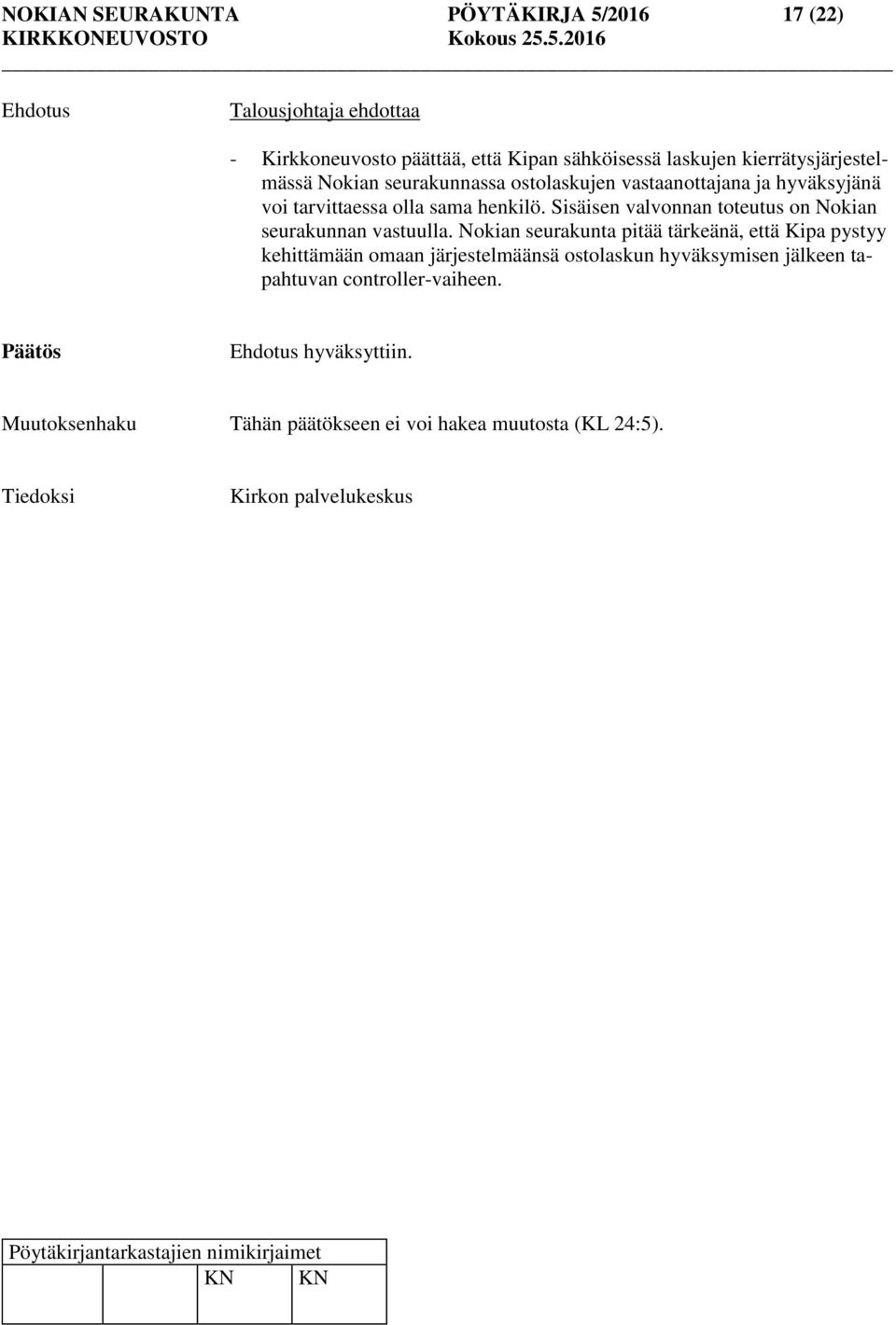 Sisäisen valvonnan toteutus on Nokian seurakunnan vastuulla.