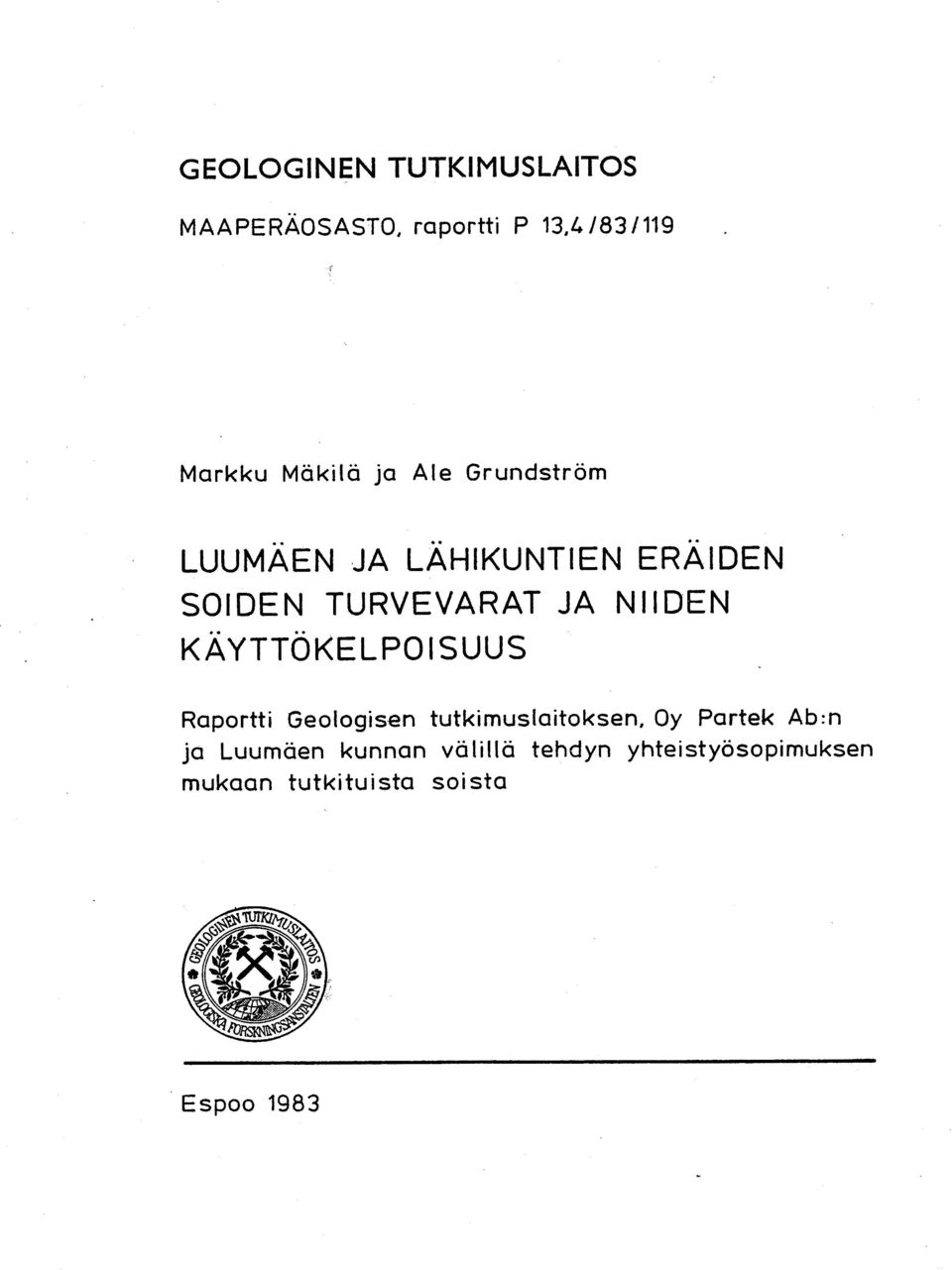 KÄYTTÖKELPOISUU S Raportti Geologisen tutkimuslaitoksen, Oy Partek Ab : n ja Luumäen