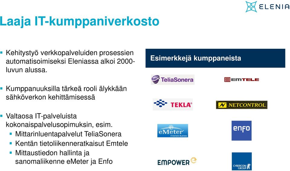 Esimerkkejä kumppaneista Kumppanuuksilla tärkeä rooli älykkään sähköverkon kehittämisessä Valtaosa