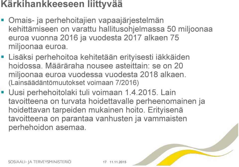 Määräraha nousee asteittain: se on 20 miljoonaa euroa vuodessa vuodesta 2018 alkaen.