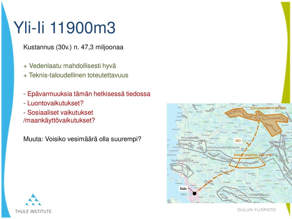 Teknis-taloudellinen toteutettavuus - Epävarmuuksia tämän