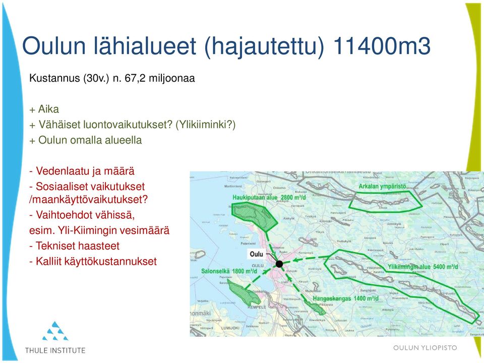 ) + Oulun omalla alueella - Vedenlaatu ja määrä - Sosiaaliset vaikutukset
