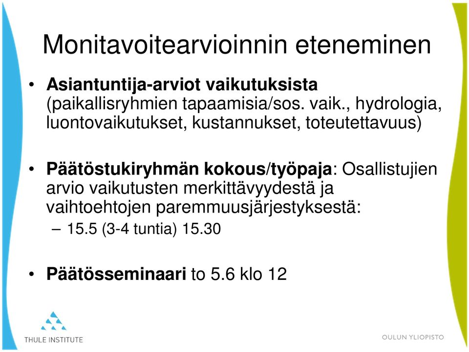 , hydrologia, luontovaikutukset, kustannukset, toteutettavuus) Päätöstukiryhmän