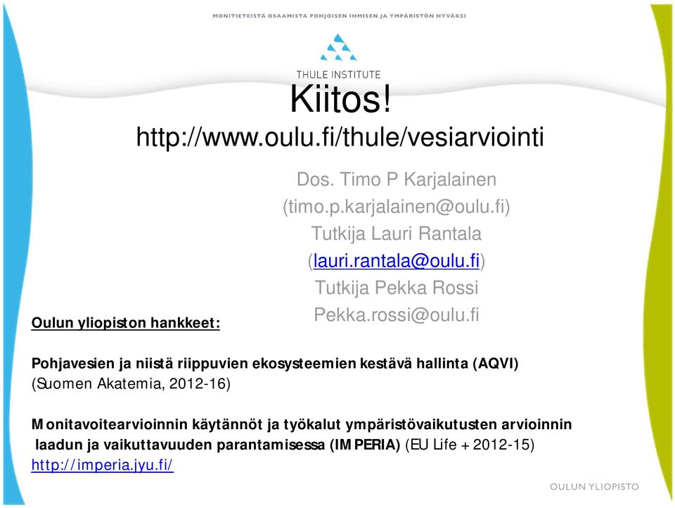 fi Pohjavesien ja niistä riippuvien ekosysteemien kestävä hallinta (AQVI) (Suomen Akatemia, 2012-16)