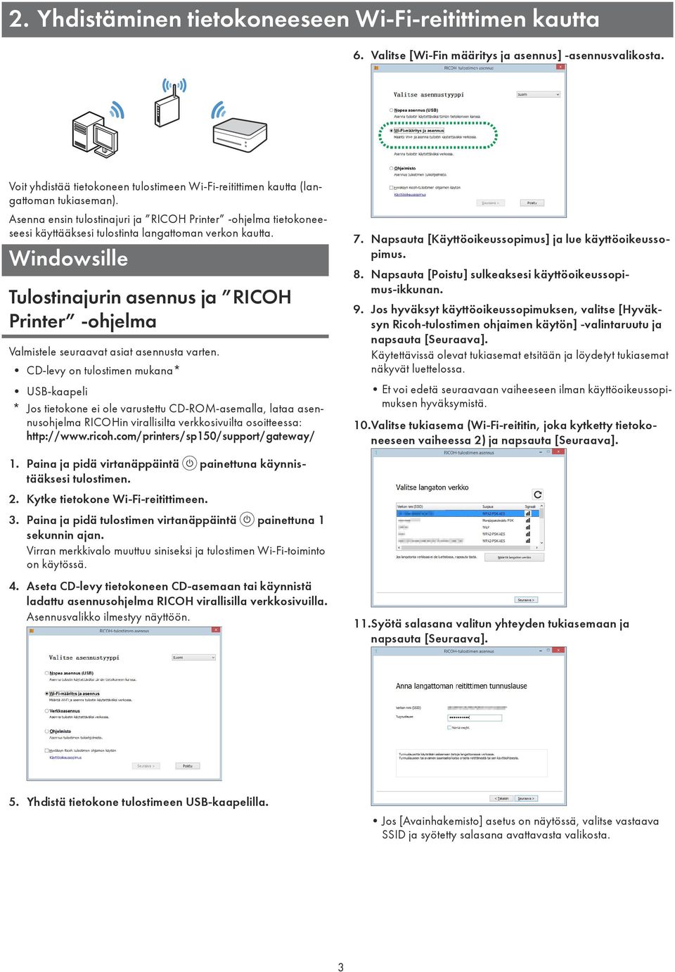 Asenna ensin tulostinajuri ja RICOH Printer -ohjelma tietokoneeseesi käyttääksesi tulostinta langattoman verkon kautta.