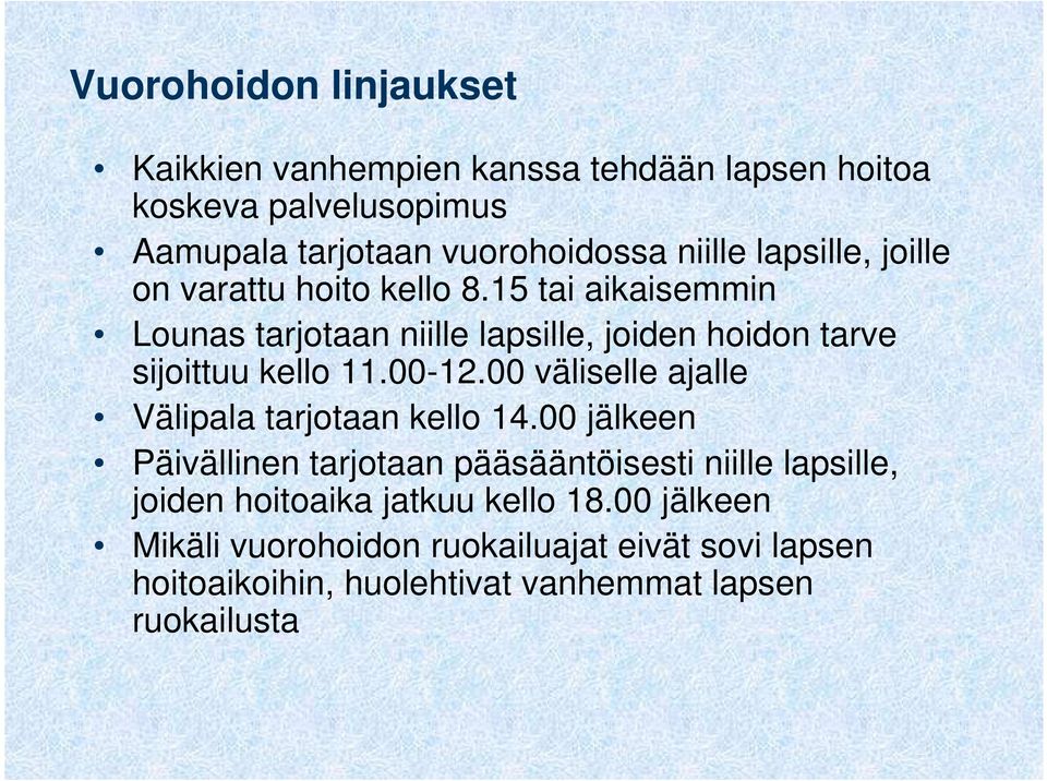 00 väliselle ajalle Välipala tarjotaan kello 14.