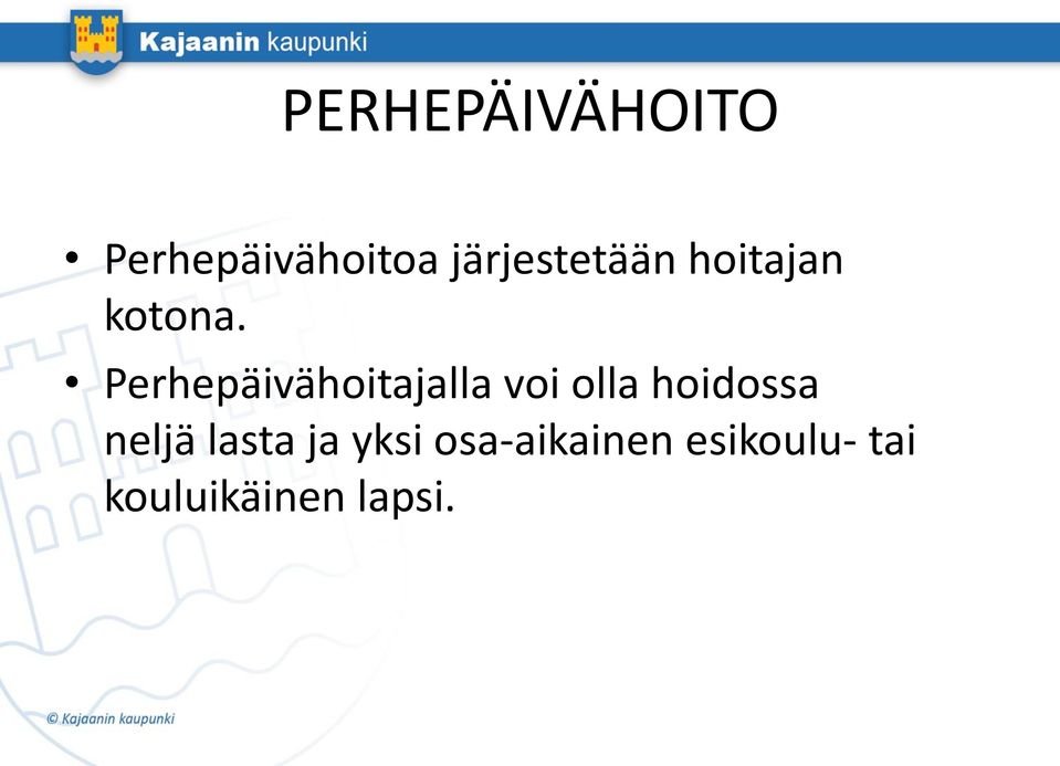 Perhepäivähoitajalla voi olla hoidossa