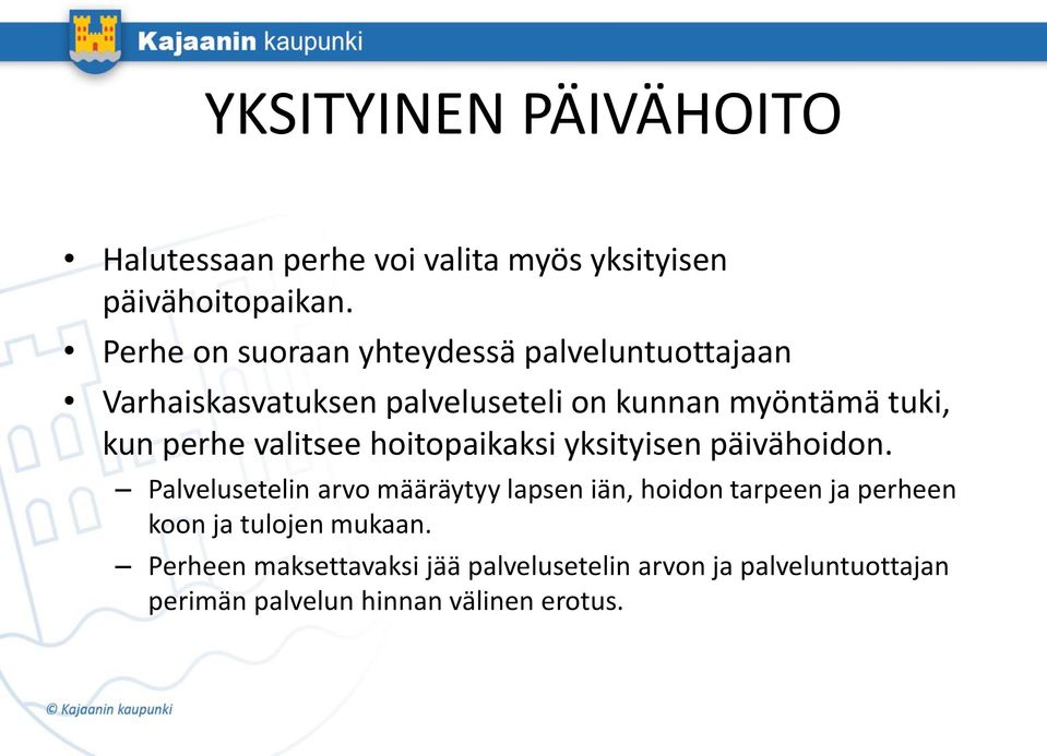 perhe valitsee hoitopaikaksi yksityisen päivähoidon.