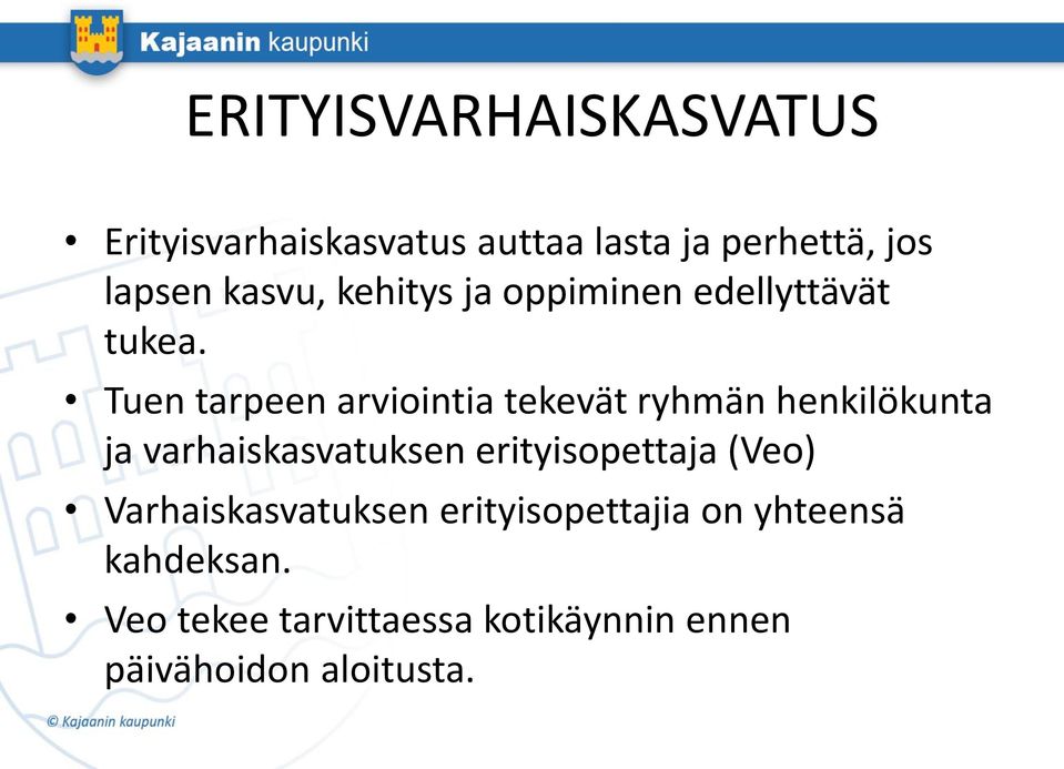 Tuen tarpeen arviointia tekevät ryhmän henkilökunta ja varhaiskasvatuksen