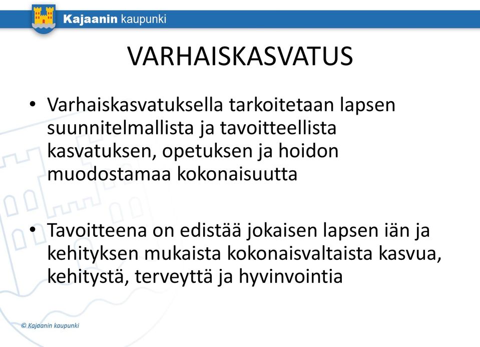 muodostamaa kokonaisuutta Tavoitteena on edistää jokaisen lapsen iän