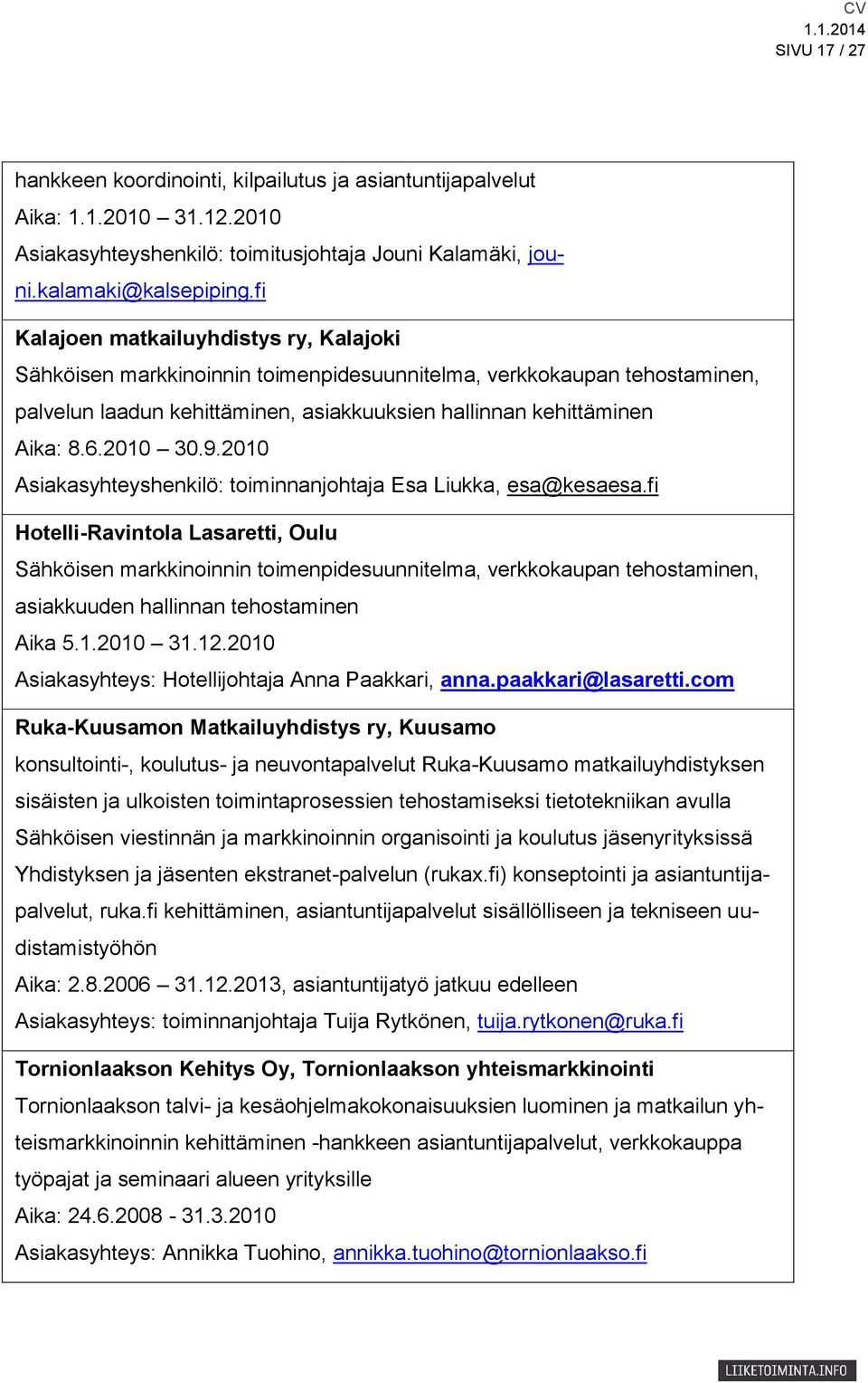 2010 30.9.2010 Asiakasyhteyshenkilö: toiminnanjohtaja Esa Liukka, esa@kesaesa.