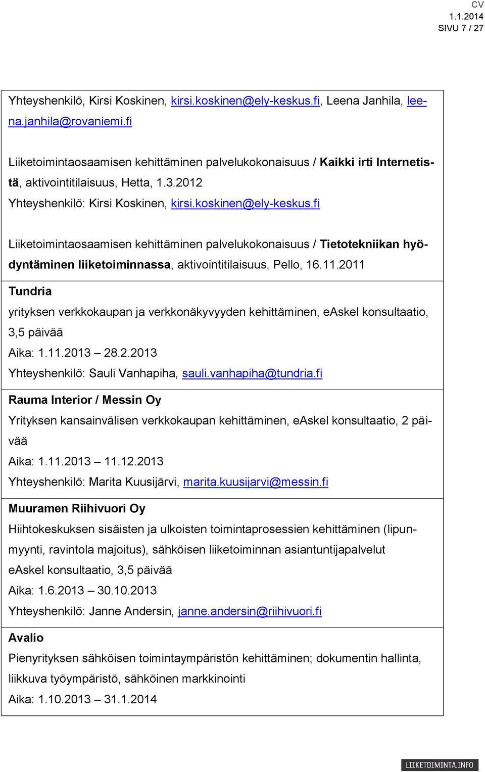 fi Liiketoimintaosaamisen kehittäminen palvelukokonaisuus / Tietotekniikan hyödyntäminen liiketoiminnassa, aktivointitilaisuus, Pello, 16.11.