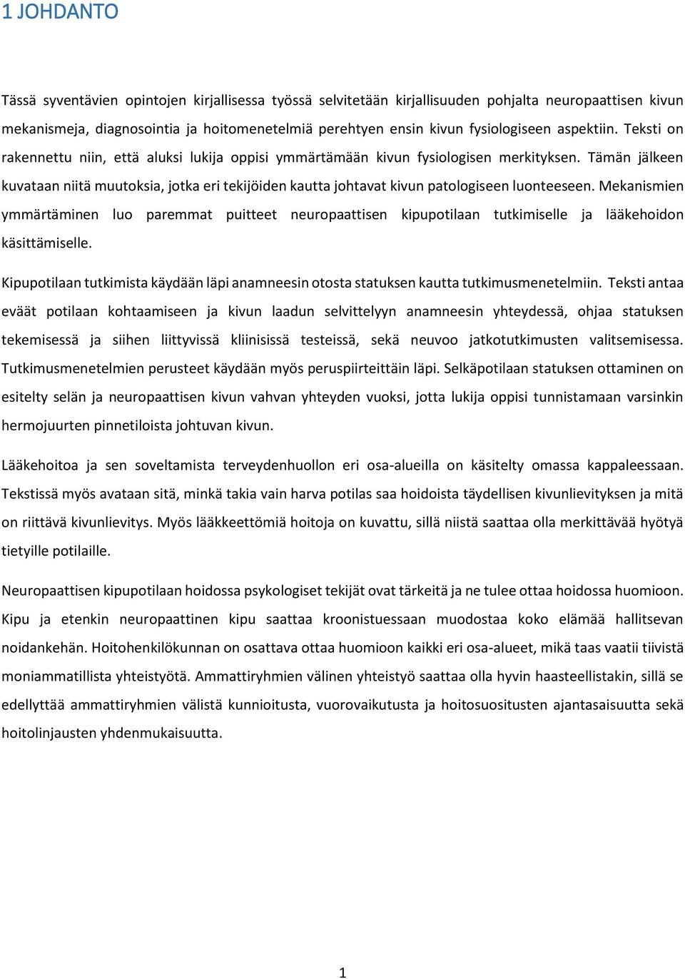 Tämän jälkeen kuvataan niitä muutoksia, jotka eri tekijöiden kautta johtavat kivun patologiseen luonteeseen.