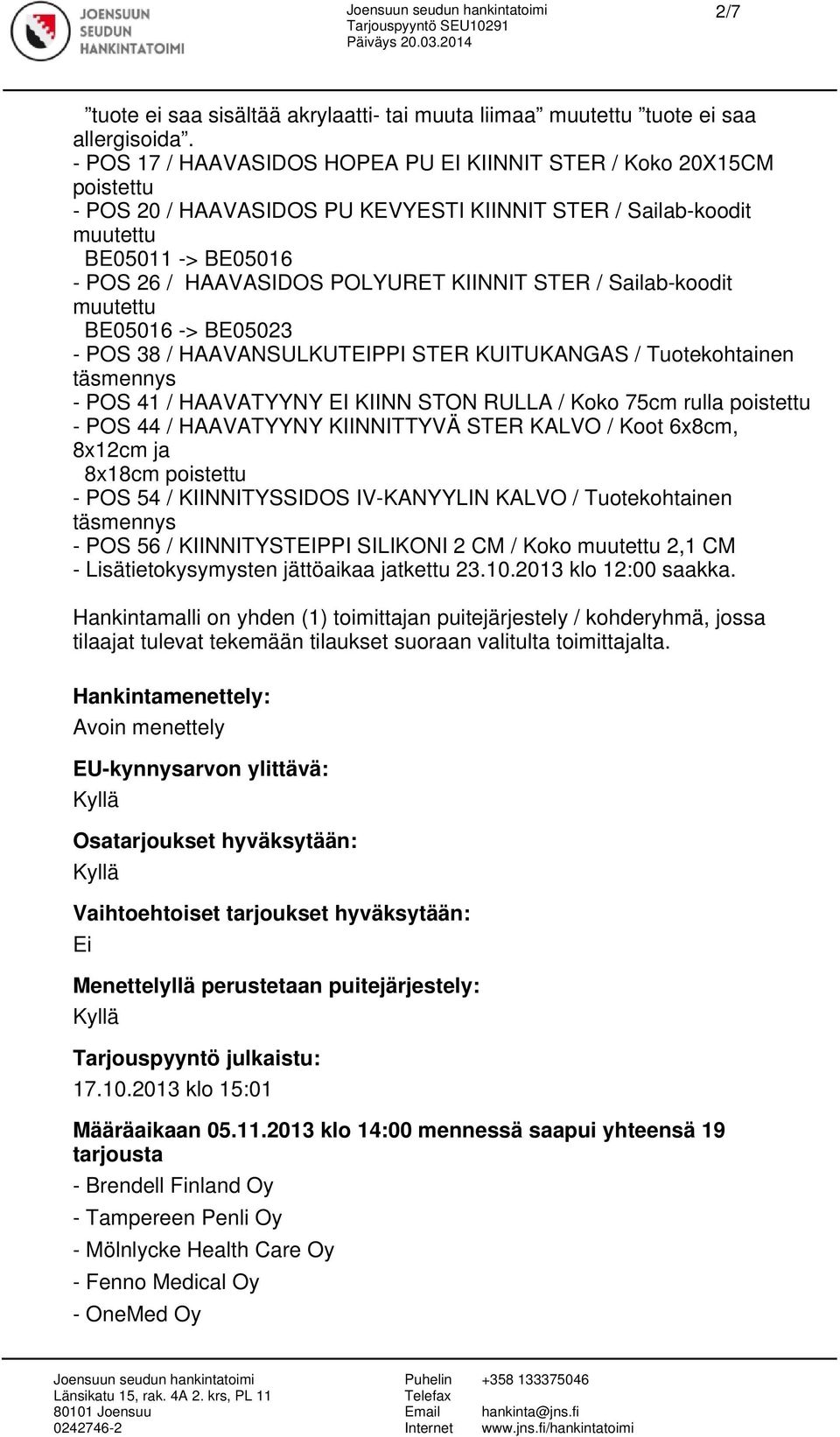 KIINNIT STER / Sailab-koodit muutettu BE05016 -> BE05023 - POS 38 / HAAVANSULKUTEIPPI STER KUITUKANGAS / Tuotekohtainen täsmennys - POS 41 / HAAVATYYNY EI KIINN STON RULLA / Koko 75cm rulla poistettu