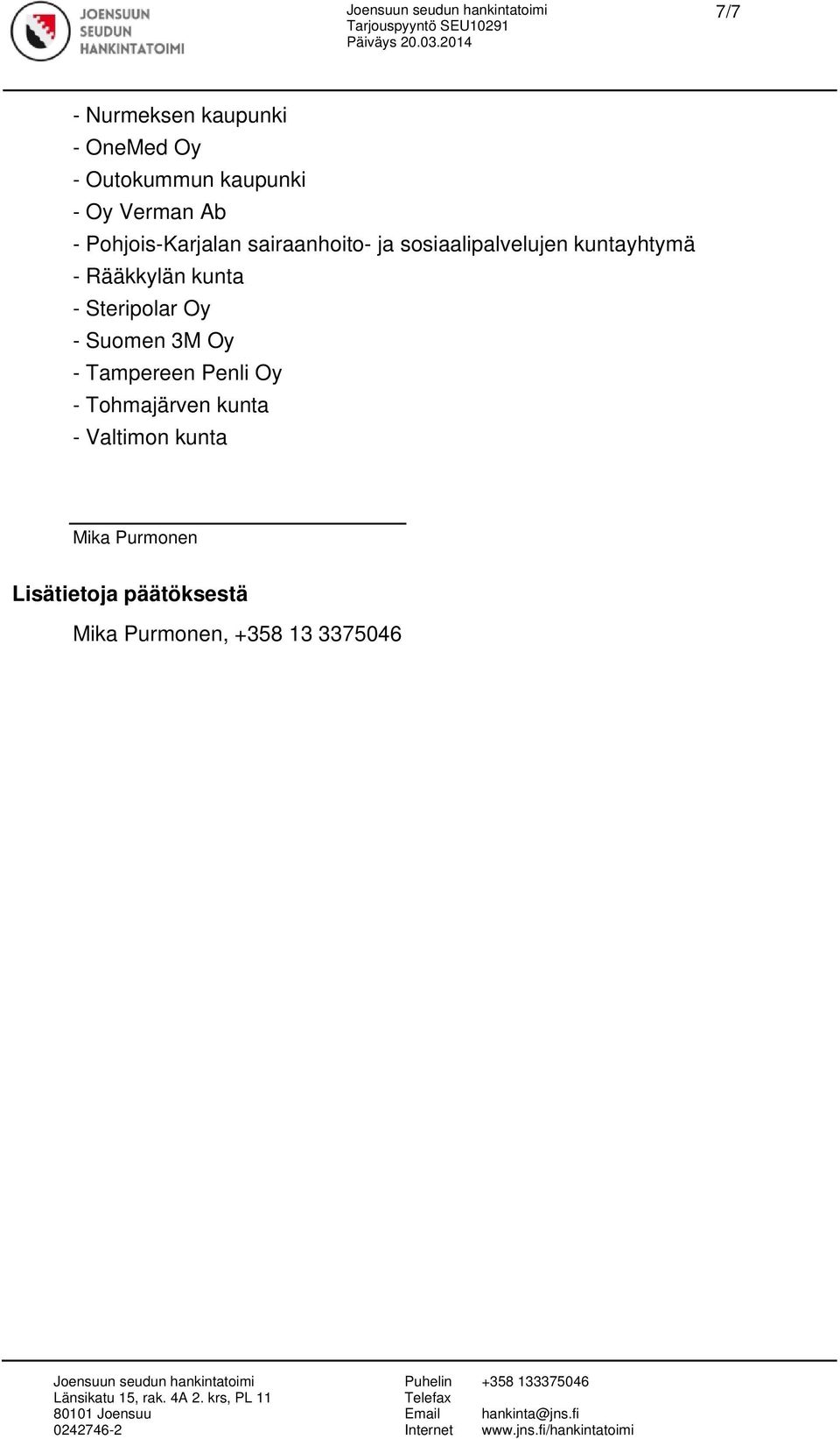 Rääkkylän kunta - Suomen 3M Oy - Tampereen Penli Oy - Tohmajärven kunta -