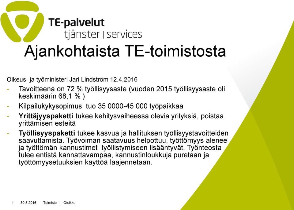 Yrittäjyyspaketti tukee kehitysvaiheessa olevia yrityksiä, poistaa yrittämisen esteitä - Työllisyyspaketti tukee kasvua ja hallituksen