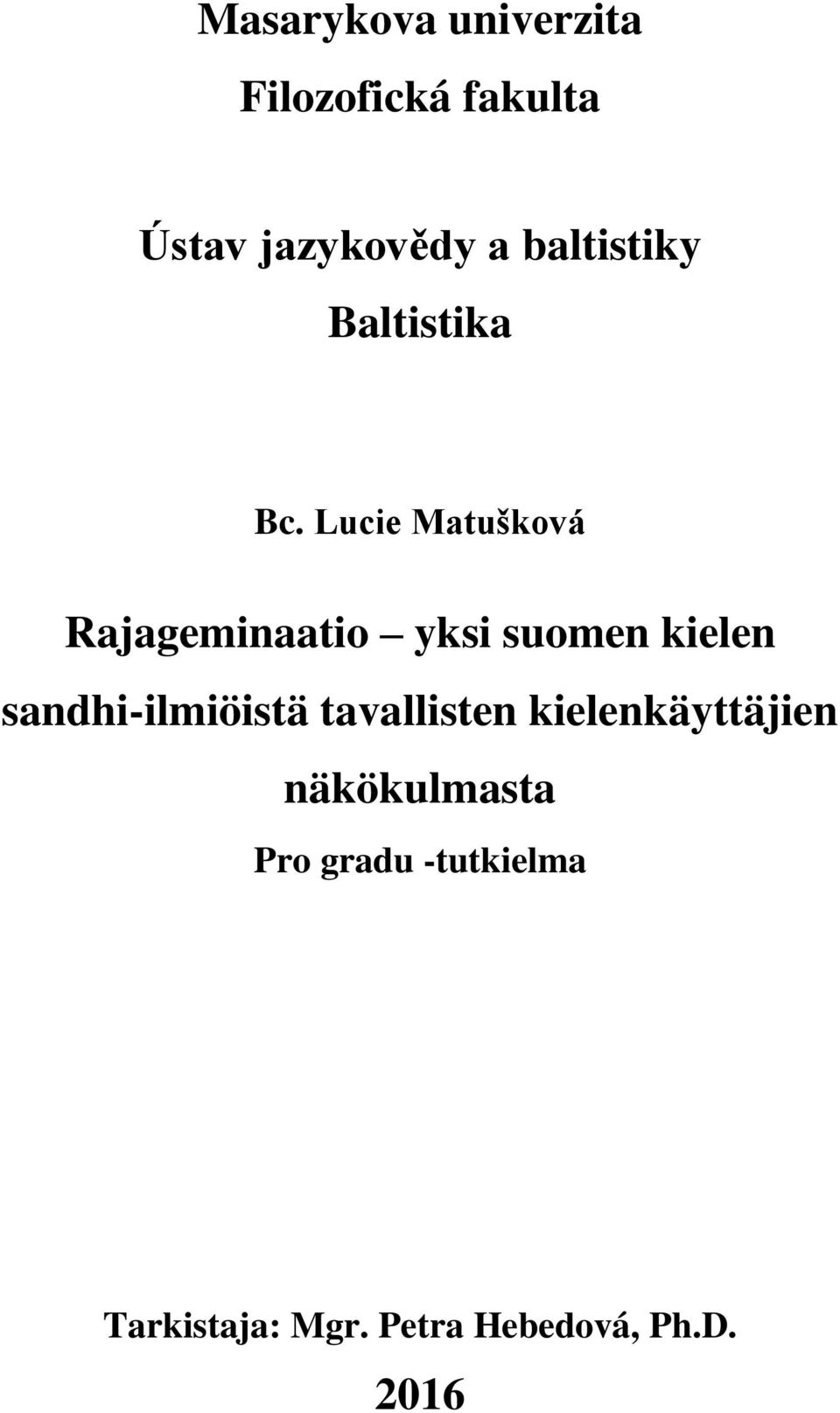 Lucie Matušková Rajageminaatio yksi suomen kielen