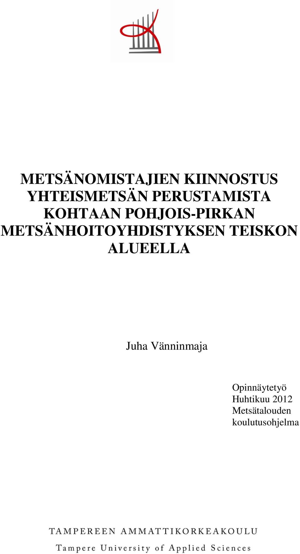 METSÄNHOITOYHDISTYKSEN TEISKON ALUEELLA Juha
