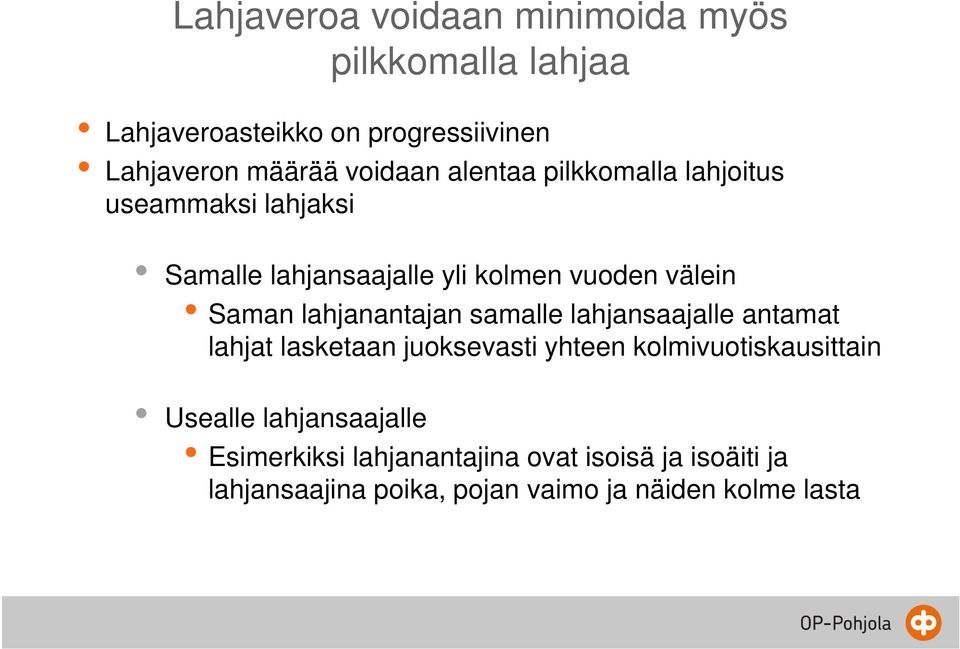 lahjanantajan samalle lahjansaajalle antamat lahjat lasketaan juoksevasti yhteen kolmivuotiskausittain Usealle