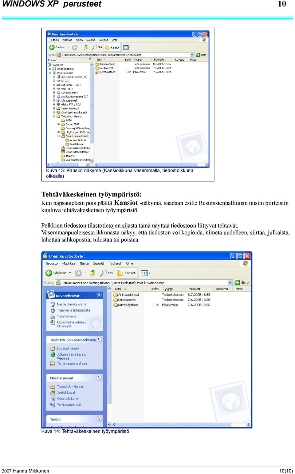 Pelkkien tiedoston tilastotietojen sijasta tämä näyttää tiedostoon liittyvät tehtävät.