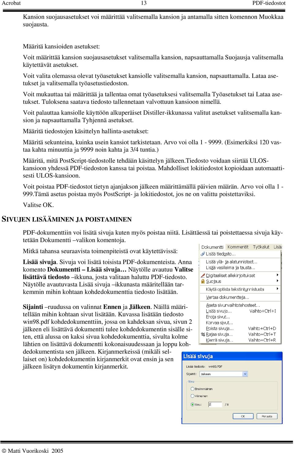 Voit valita olemassa olevat työasetukset kansiolle valitsemalla kansion, napsauttamalla. Lataa asetukset ja valitsemalla työasetustiedoston.