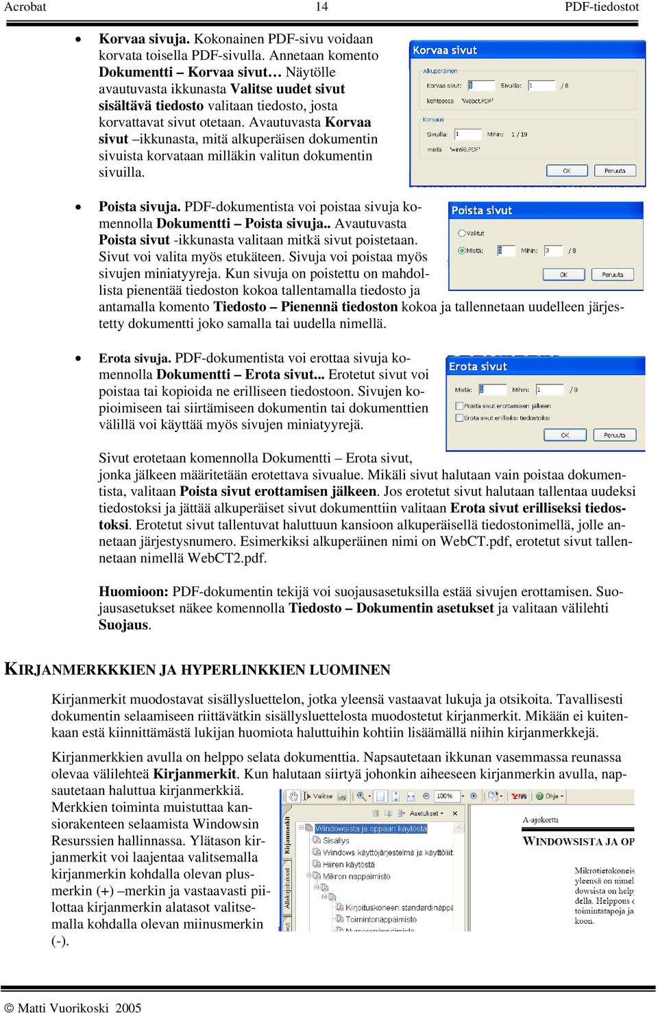 Avautuvasta Korvaa sivut ikkunasta, mitä alkuperäisen dokumentin sivuista korvataan milläkin valitun dokumentin sivuilla. Poista sivuja.