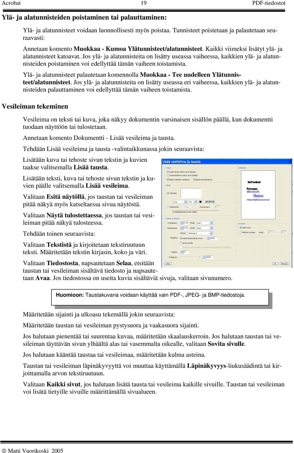 Jos ylä- ja alatunnisteita on lisätty useassa vaiheessa, kaikkien ylä- ja alatunnisteiden poistaminen voi edellyttää tämän vaiheen toistamista.